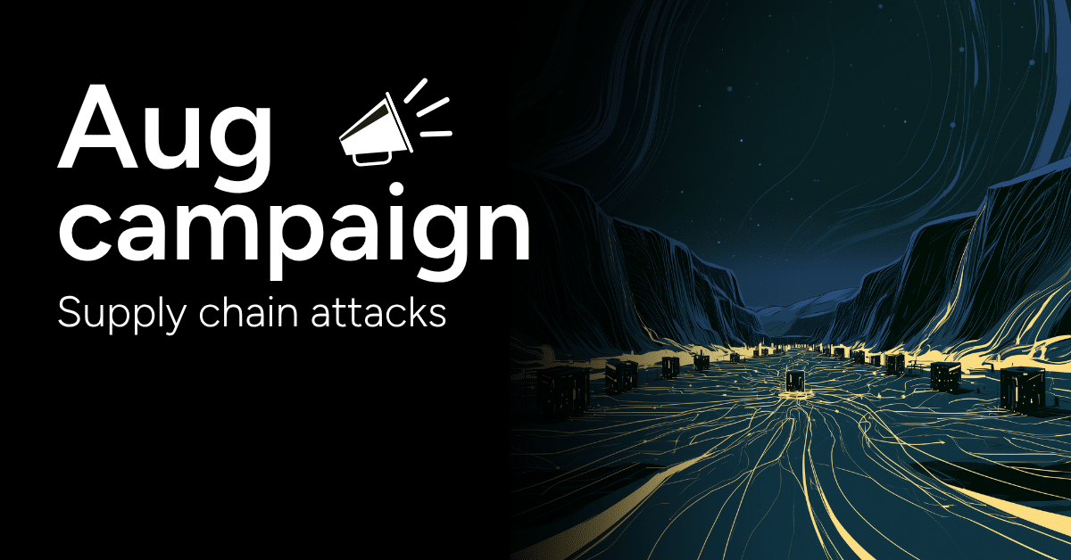 Campaign of the month supply chain attacks
